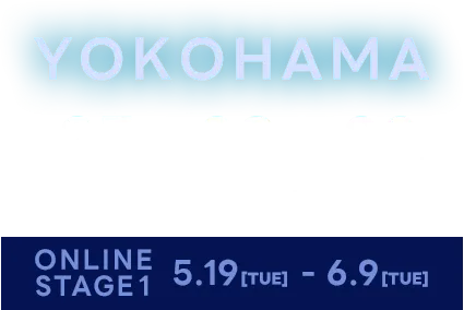 YOKOHAMA 5.27 [WED] 28 [THU] 29 [FRI] パシフィコ横浜 ONLINE 5.19(TUE) - 6.9(TUE)